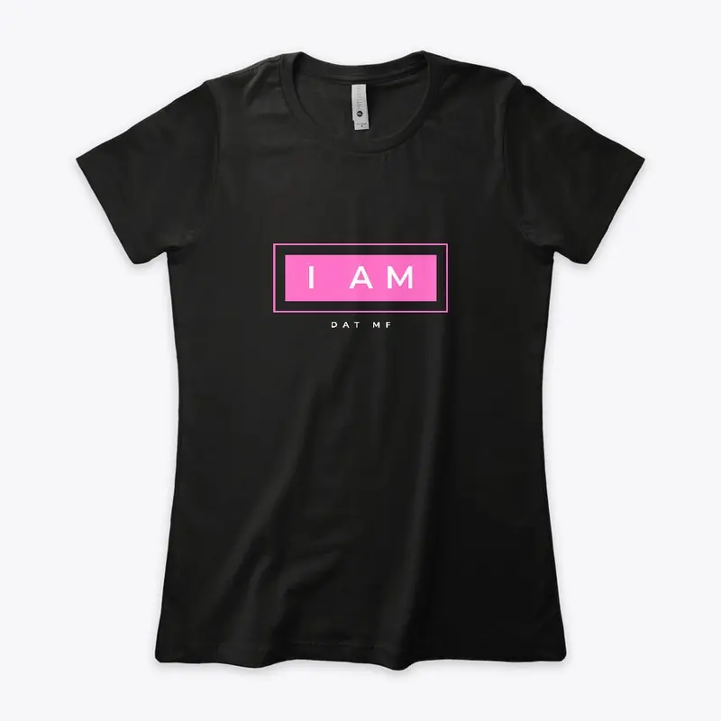 I AM DAT MF - Women's Tshirt