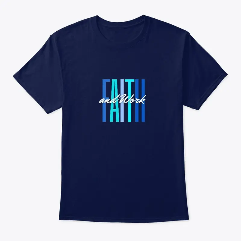 Faith and Work Unisex T-shirt