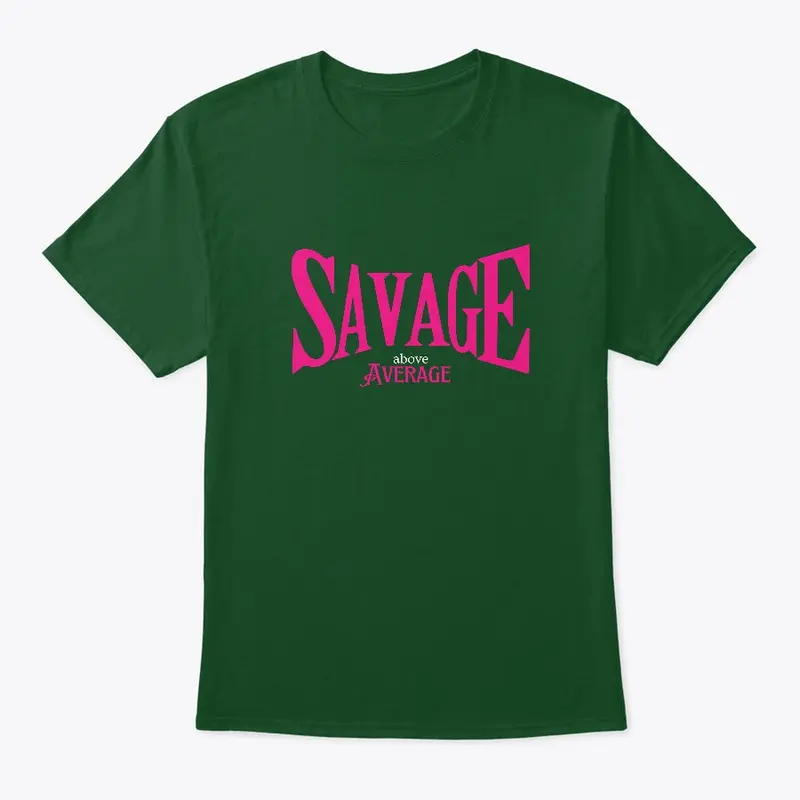 Savage Above Average  T-Shirt