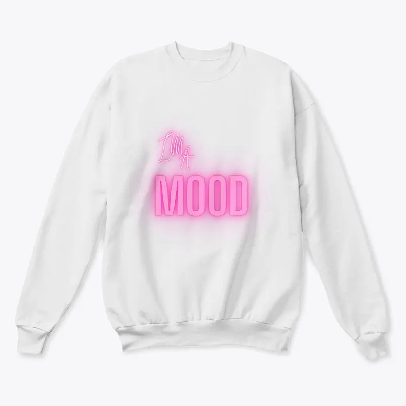 I'm a Mood Sweatshirt