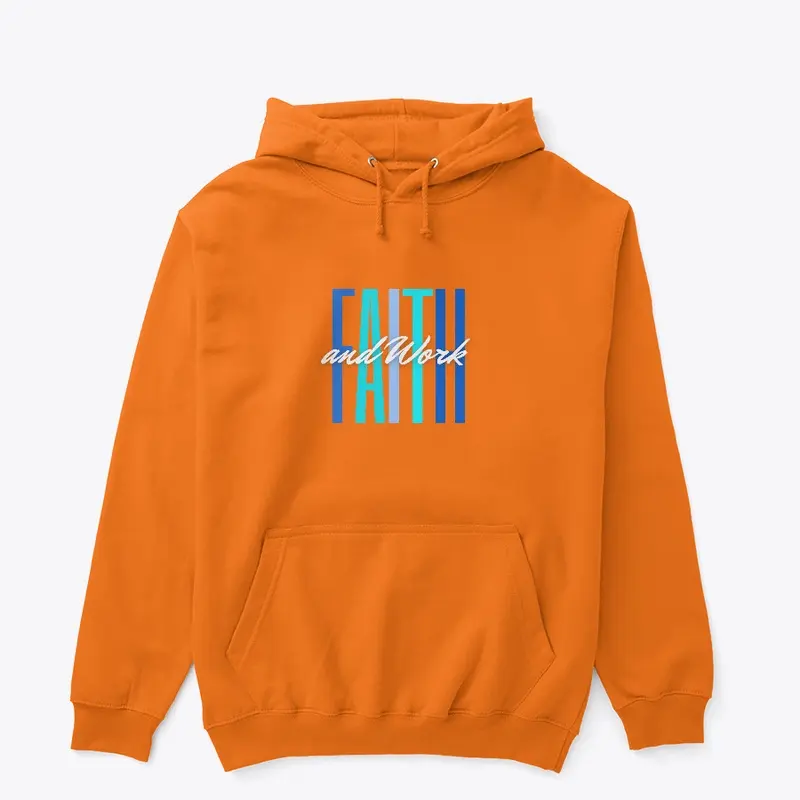 Faith and Work Hoodie