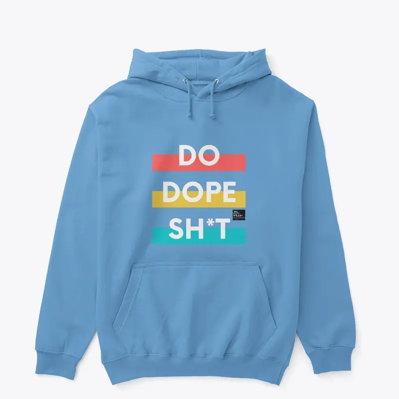 Do Dope Sh*t Unisex Hoodie